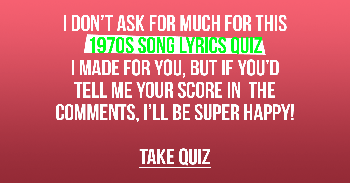 A quiz about the songs lyrics of the 1970s