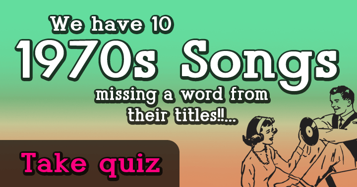 help-us-complete-these-70s-song-titles