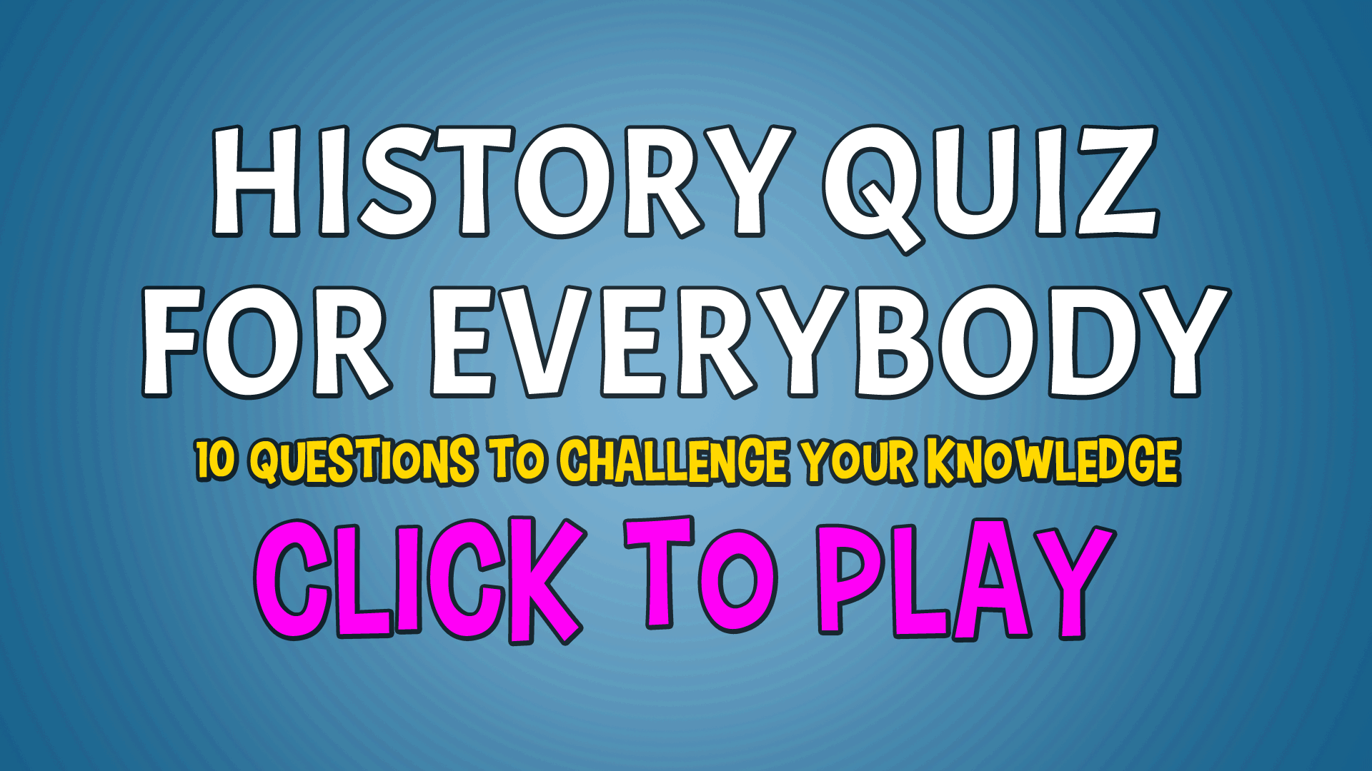 Question everyone. History Quiz. Story Quiz.