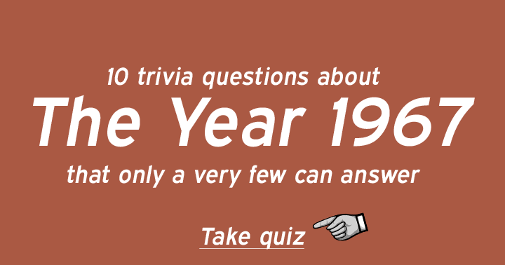 Trivia Quiz About 1967